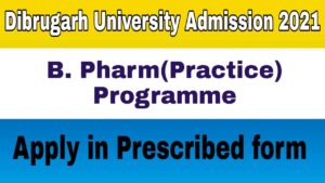 Dibrugarh University B Pharm Practice Programme 2021