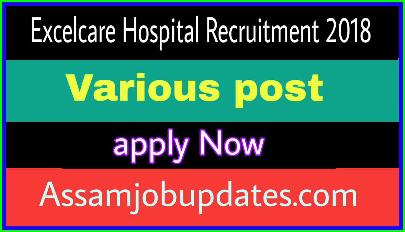 Excelcare Hospital Recruitment 2018