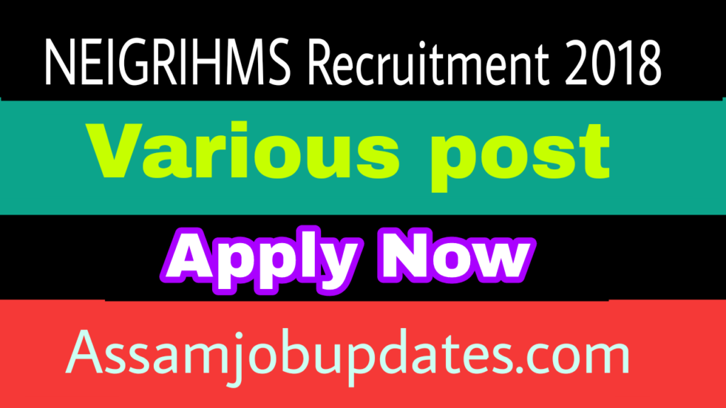 NEIGRIHMS Recruitment 2018 Various post