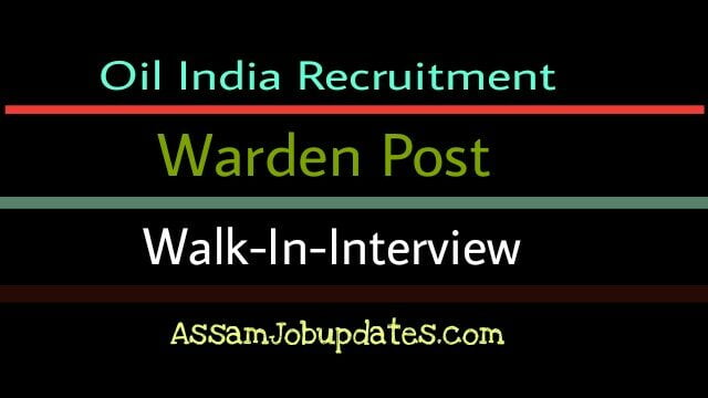 Oil India Recruitment 2019: Post of Warden-Walk In