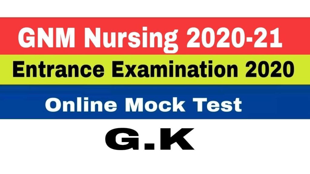 GNM Entrance Examination 2020.Online Mock Test. G.K