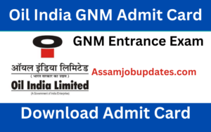 Oil India GNM Admit Card