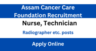 Assam Cancer Care Foundation Recruitment