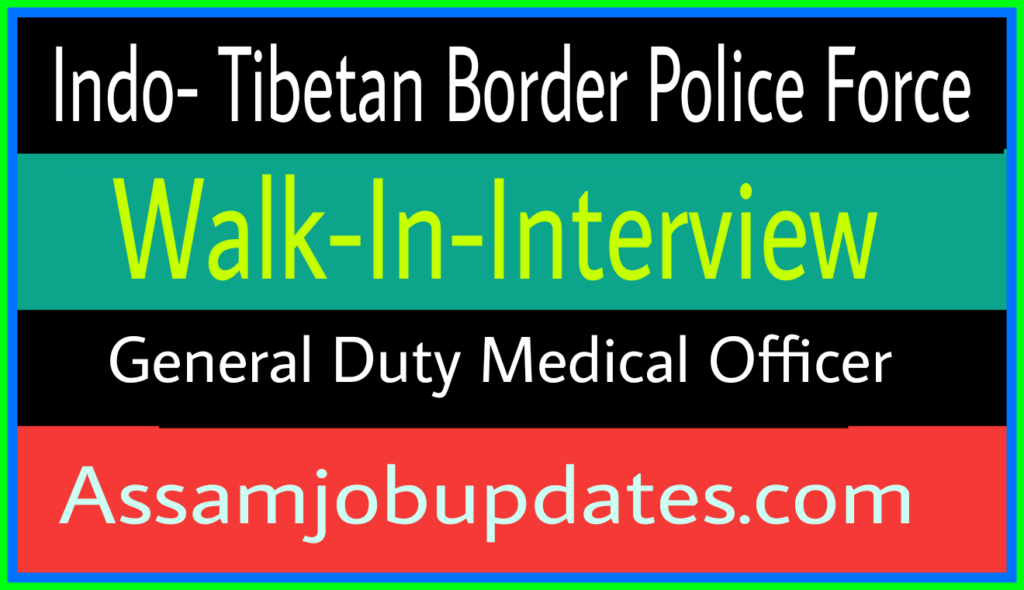 Indo-Tibetan Border Police Force Recruitment 2018 Walk-In-Interview ( General Duty Medical Officer)