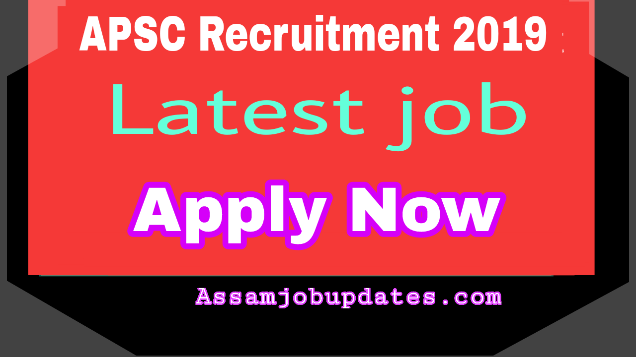 APSC Recruitment 2019 post of Assistant Engineer,Agriculture Development Officer,Research Assistant total posts 157