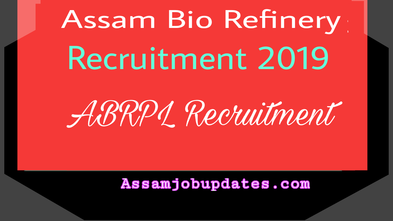Assam Bio Refinery Recruitment 2019 posts of Engineer Civil, Manager,Officer