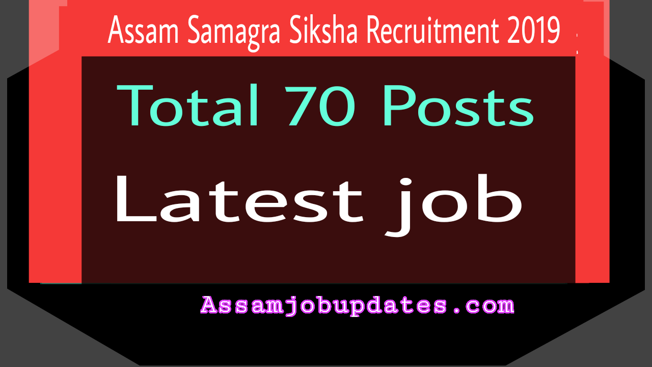 Assam Samagra Siksha Recruitment 2019 total 70 posts