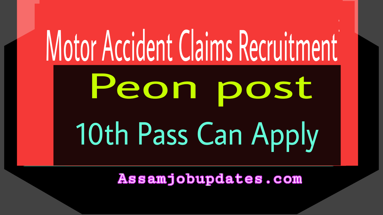 Dhubri Motor Accidents Claims Recruitment 2019 Peon post Total 1 posts