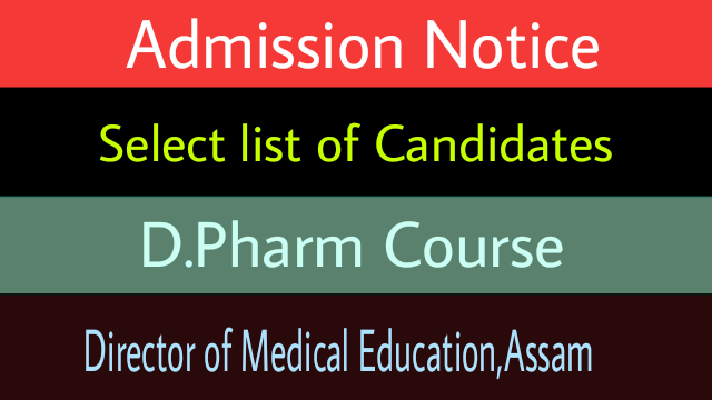 Admission Notice D Pharm Course Select list of Candidates 3 Medical college of Assam