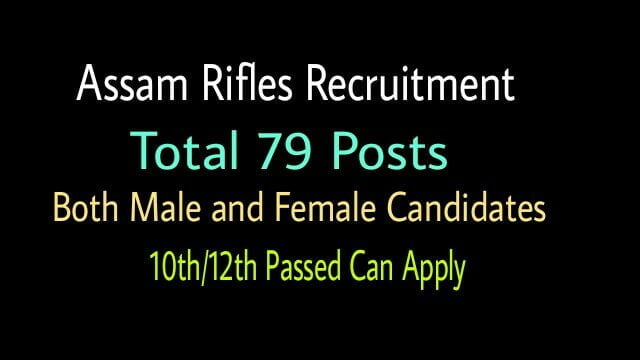 Assam Rifles Jobs 2019: Post of Havildar/Clerk/Assistant & Others post,Total 79 Posts