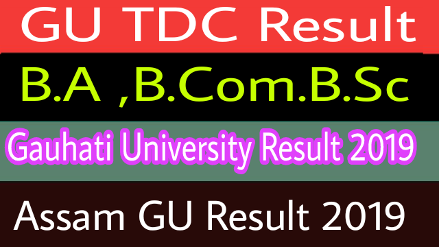 Gauhati University TDC Final Year Exam Result 2019: Check GU Result @ gauhati.ac.in