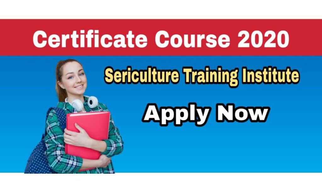 Sericulture Training Institute One Year Certificate course