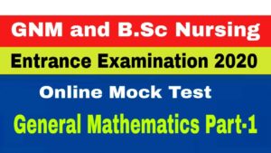 GNM and B.Sc Nursing Entrance Examination 2020.General Mathematics Part-1