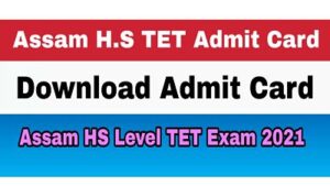 Assam HS TET Admit Card 2021