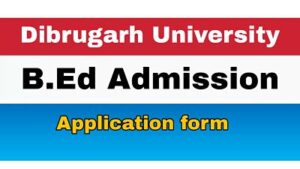 Dibrugarh University B.Ed Programme 2020