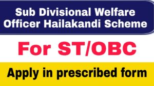 Sub Divisional Welfare Officer Hailakandi scheme