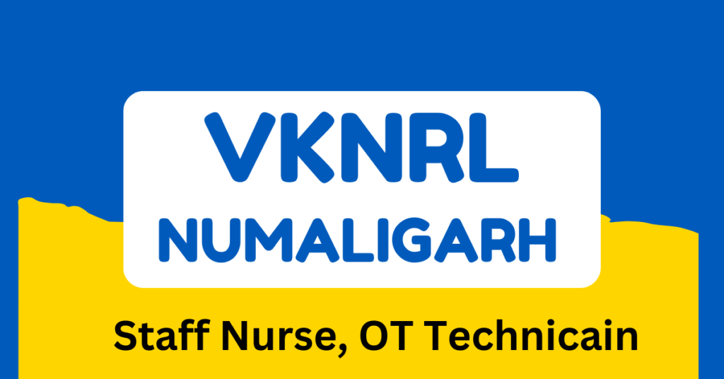 VKNRL Numaligarh Recruitment 2023