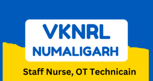 VKNRL Numaligarh Recruitment 2023