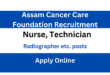 Assam Cancer Care Foundation Recruitment