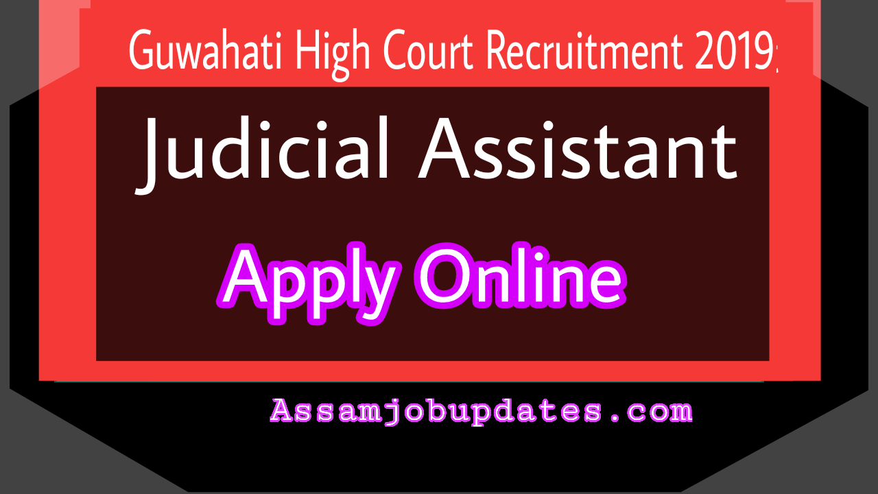 Guwahati High Court Recruitment 2019 post of Judicial Assistant total 16 posts