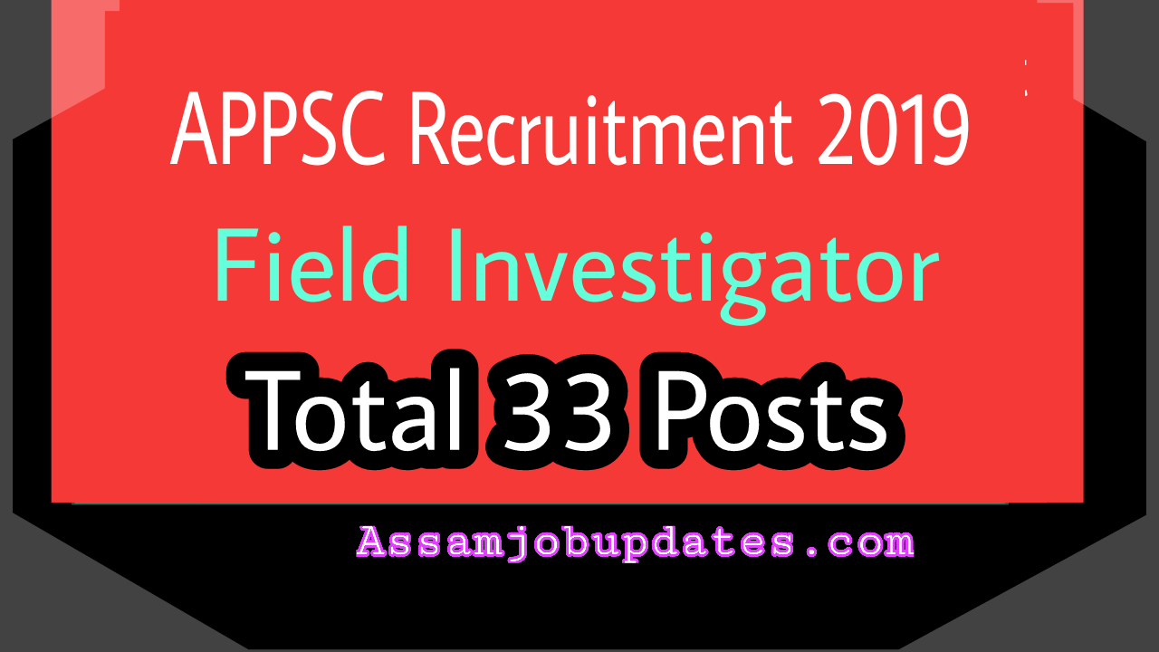 APPSC Recruitment 2019 post of Field Investigator total 33 posts