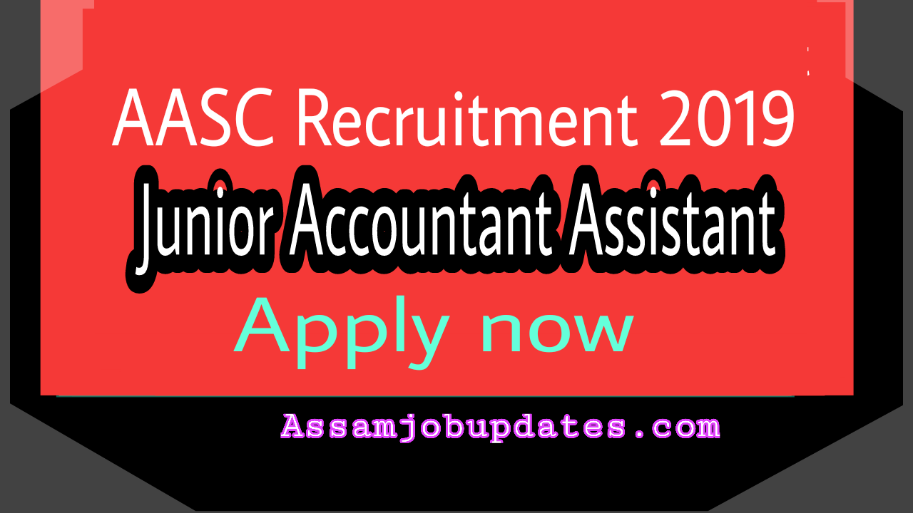 Assam Administrative Staff College Recruitment 2019 post of Junior Accounts Assistant total 1 posts