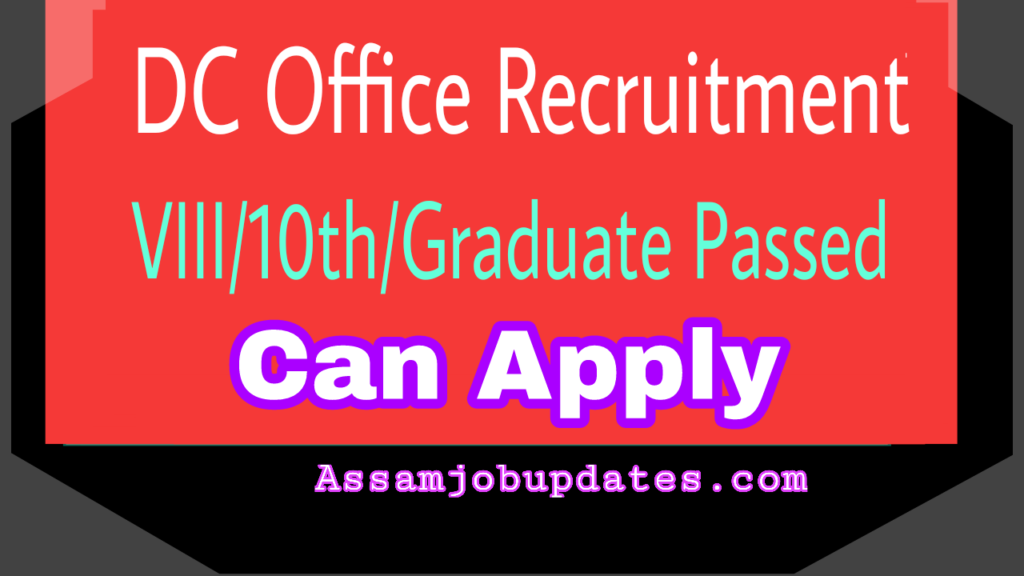 DC Office Recruitment 2019 Karbi Anglong post of Junior Asst Driver Chowkider Stenographer Total 6 posts