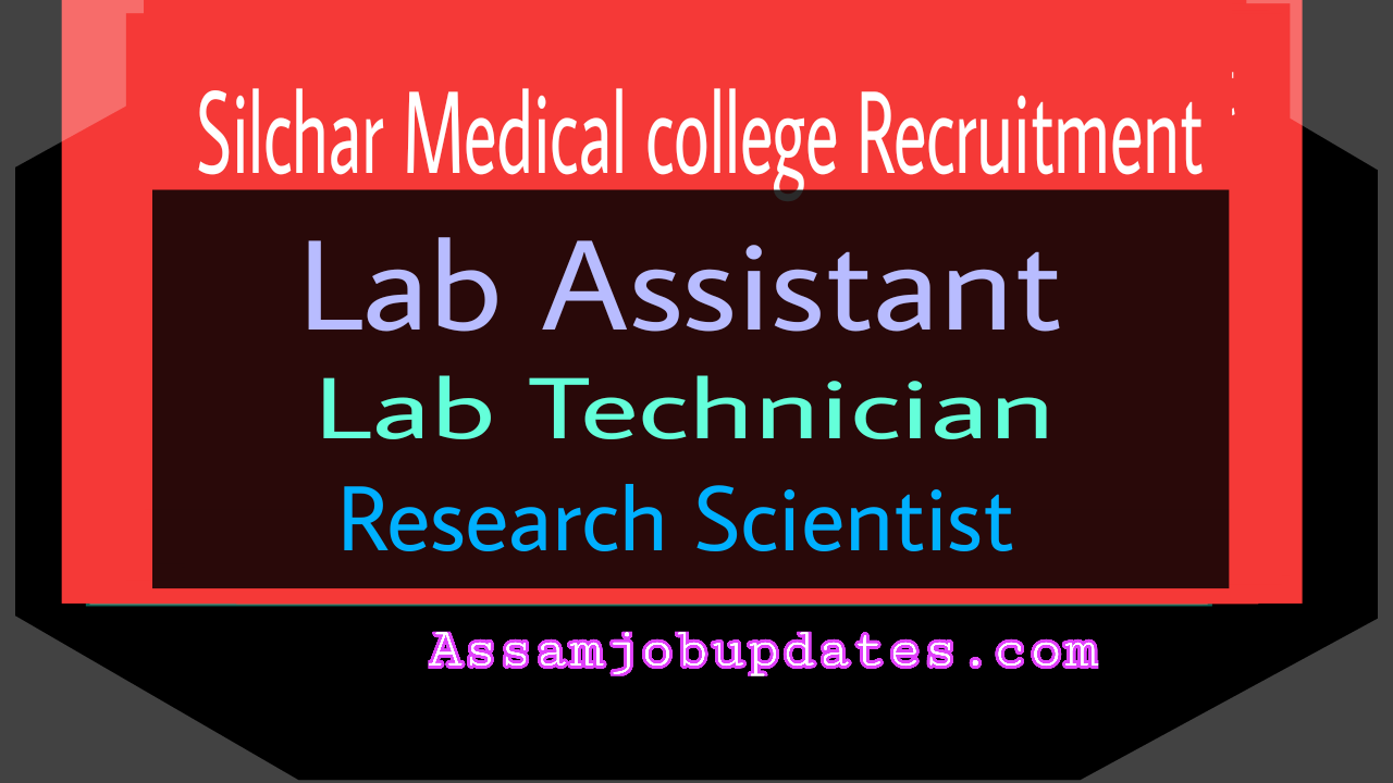 Silchar Medical College Recruitment 2019 post of Research Scientist Lab Technician Lab Assistant