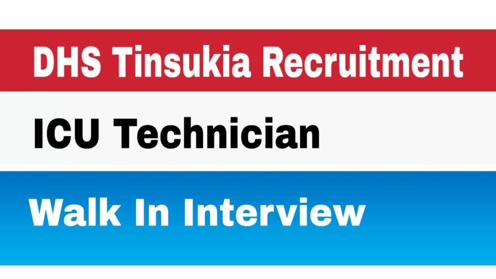 DHS Tinsukia Recruitment 4 ICU Technician post